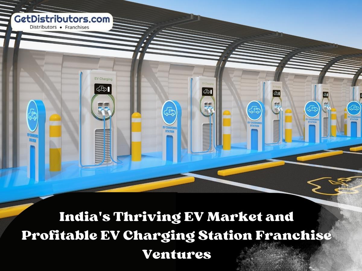 Riding the Electric Wave: India’s Thriving EV Market and Profitable EV Charging Station Franchise Ventures