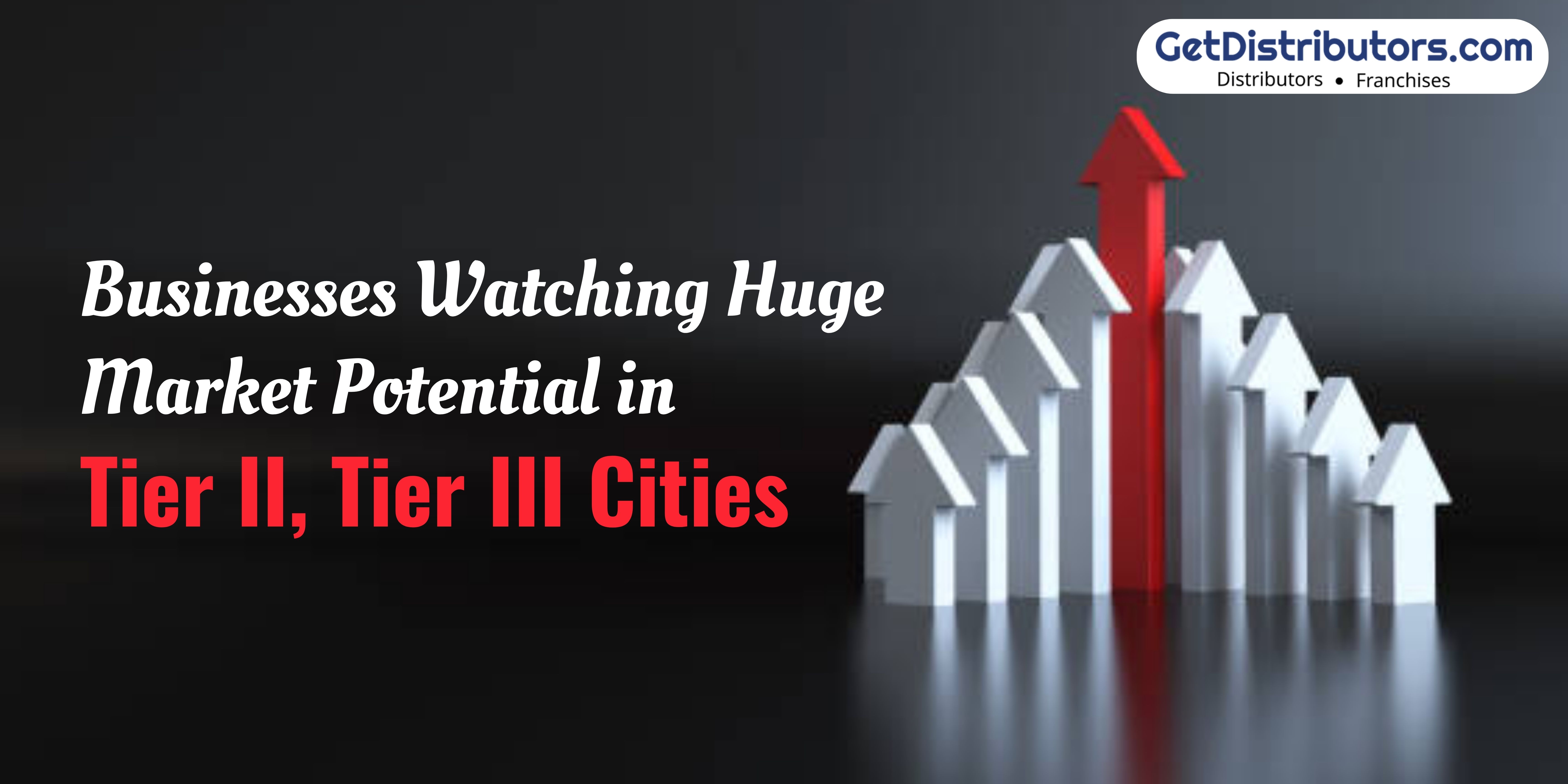 Businesses Watching Huge Market Potential in Tier II, Tier III Cities