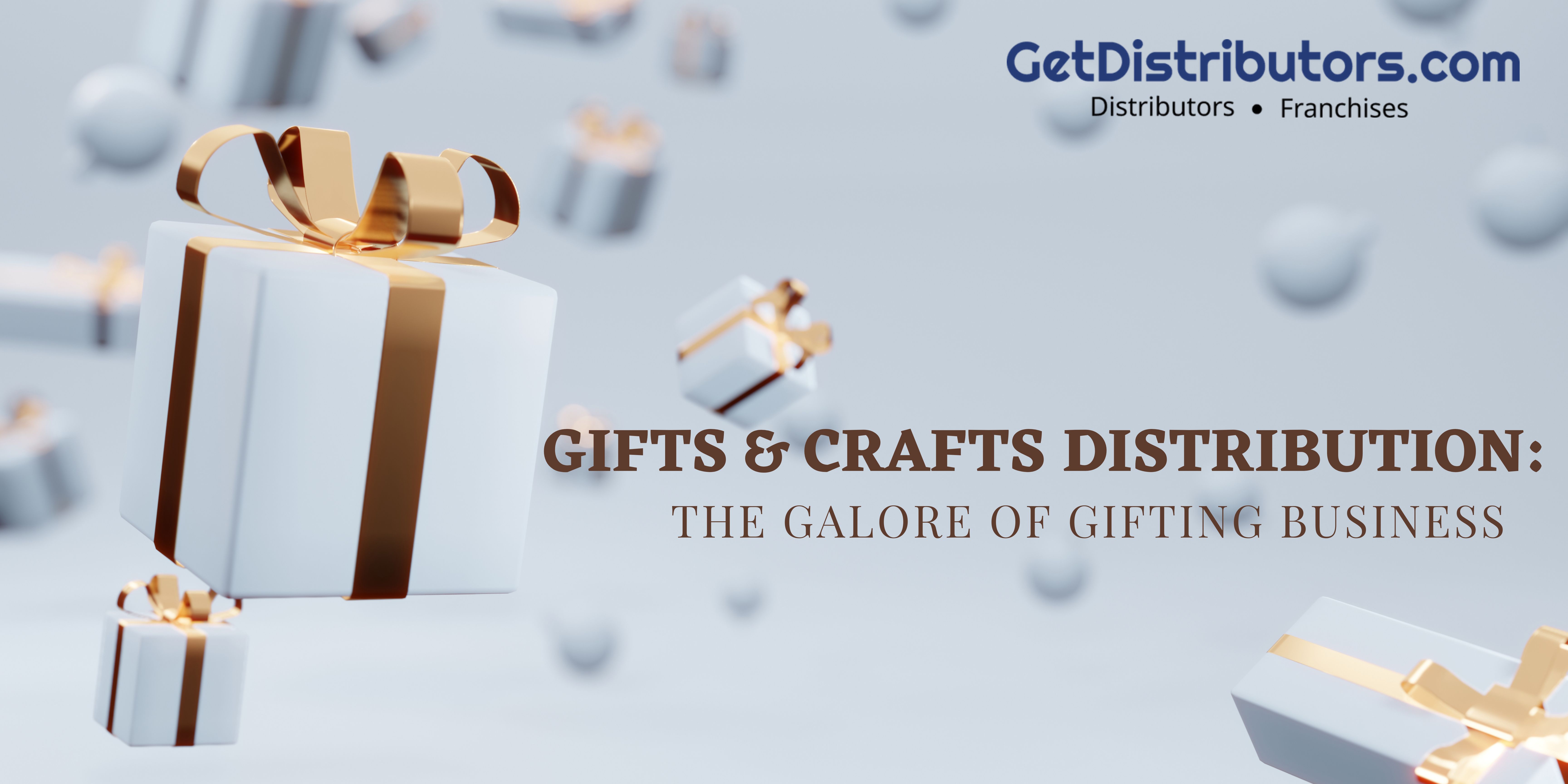 Gifts & Crafts Distribution The Galore of Gifting Business