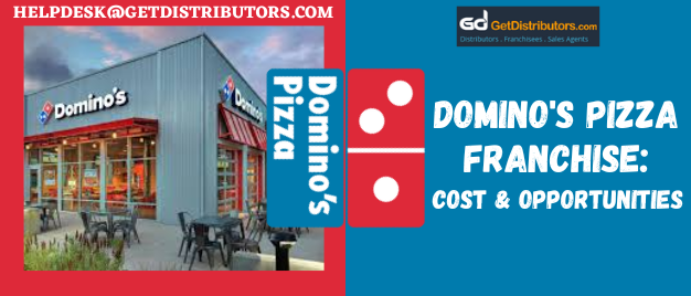 Domino's Pizza Franchise Cost and Opportunities