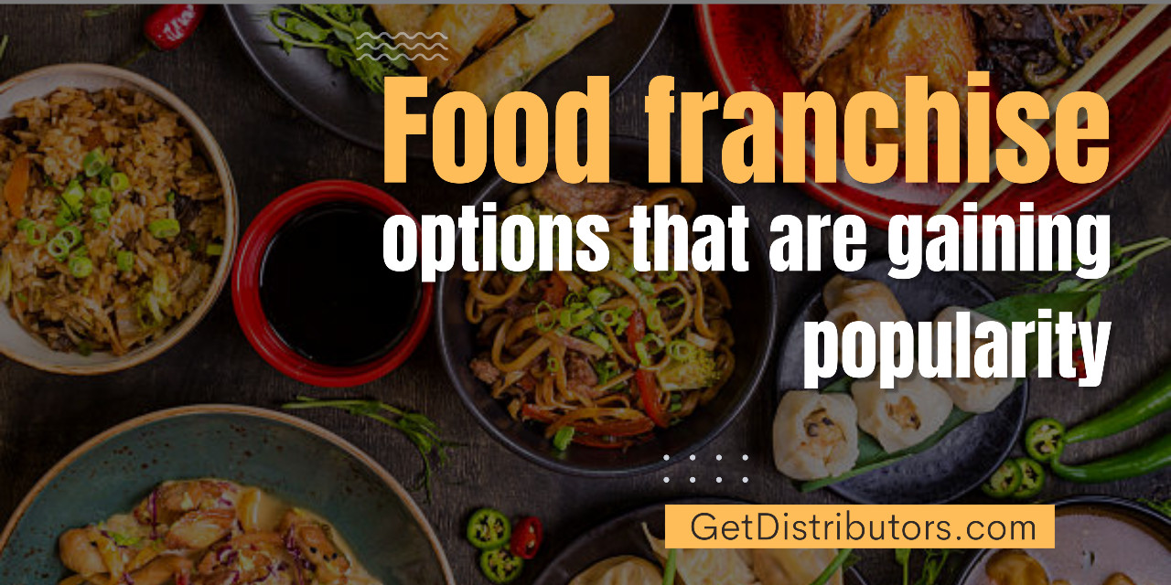 Food franchise options that are gaining popularity