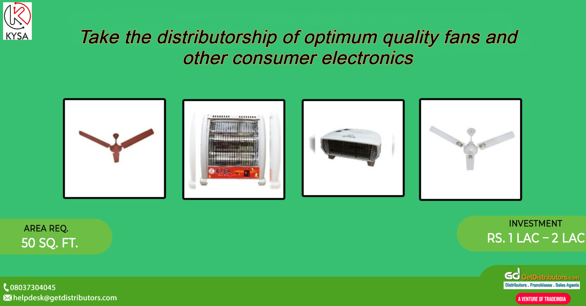 Take the distributorship of optimum quality fans and other consumer electronics