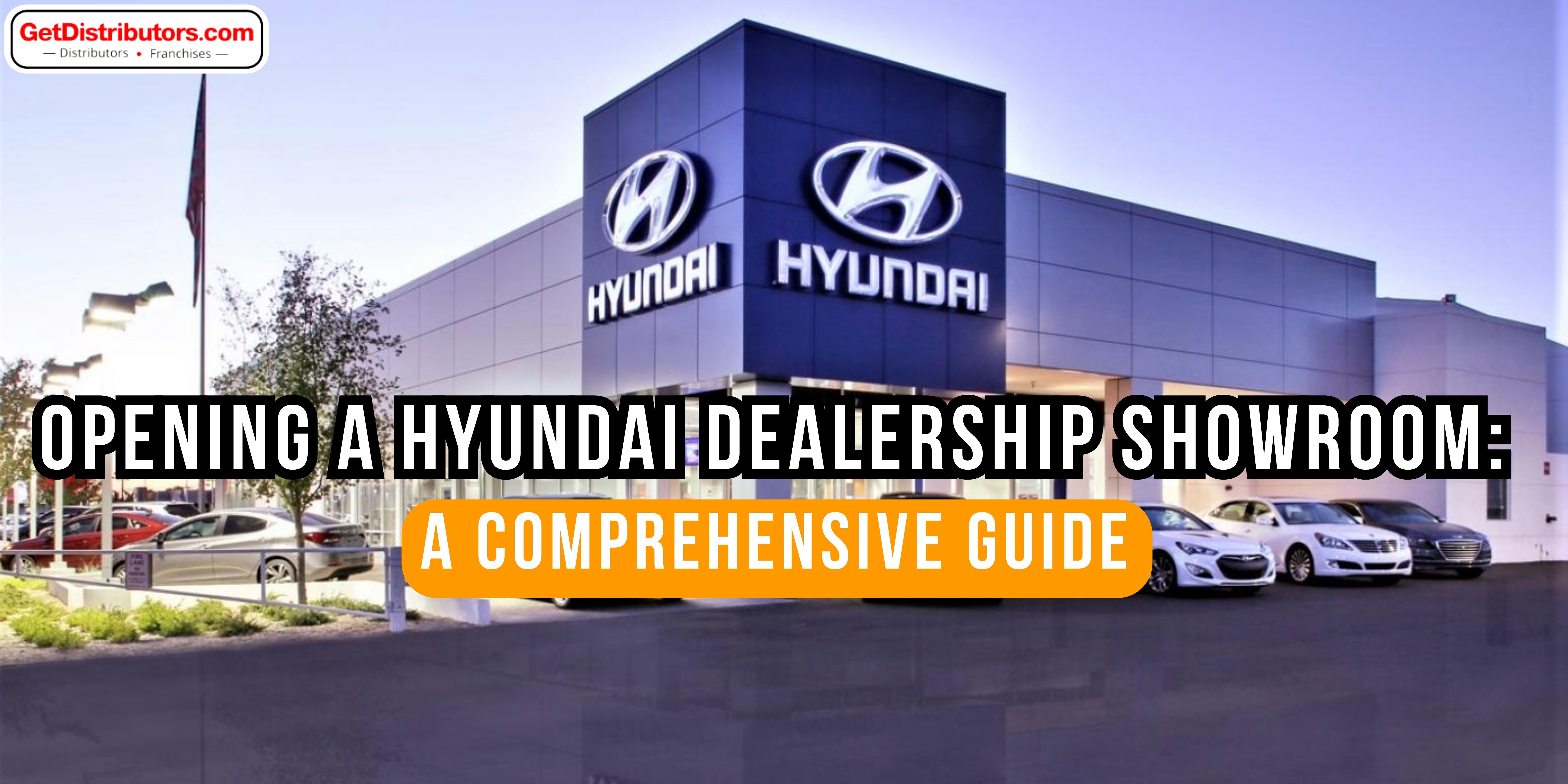 Opening a Hyundai Dealership Showroom: A Comprehensive Guide