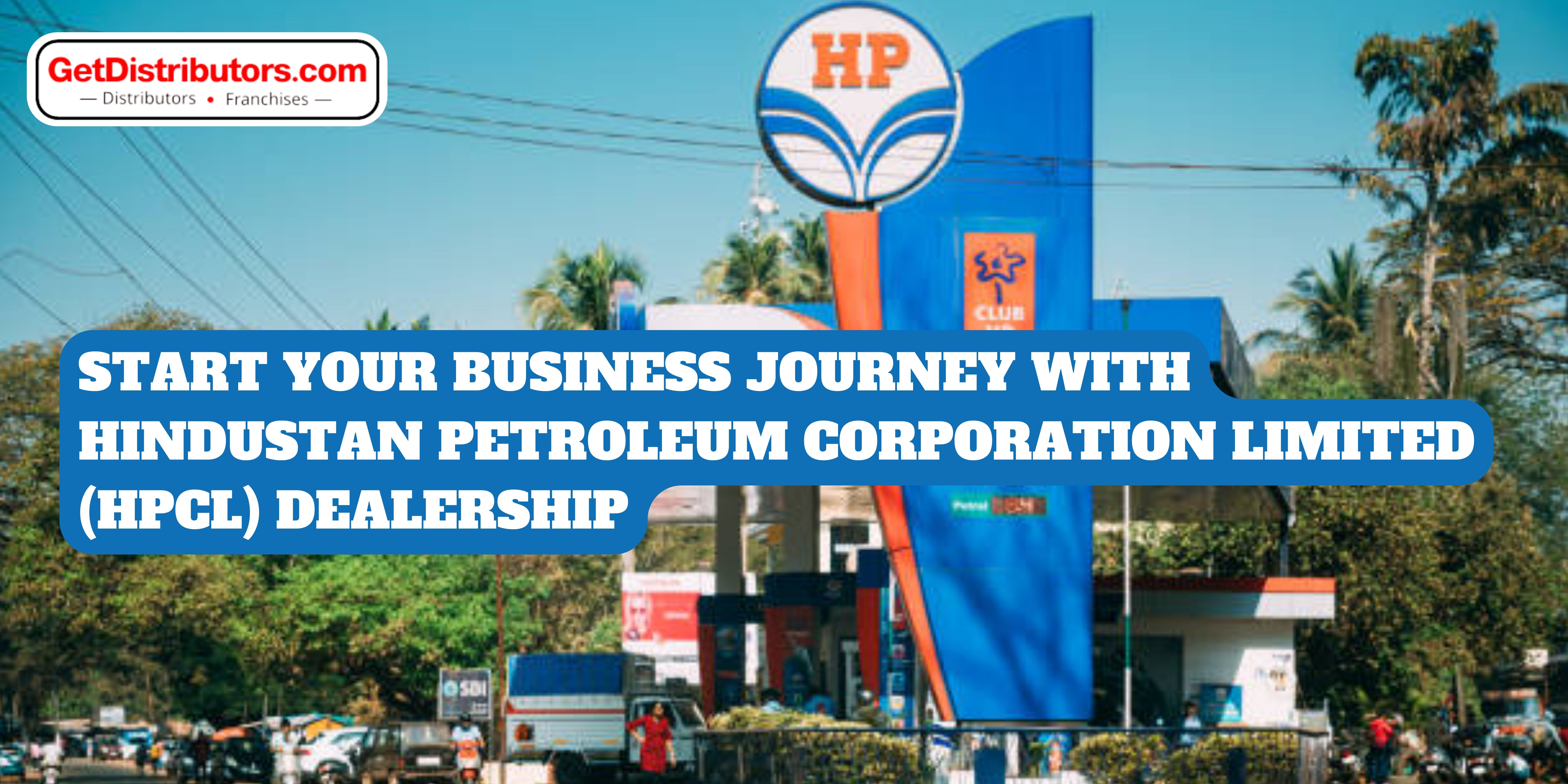 Start Your Business Journey with Hindustan Petroleum Corporation Limited (HPCL) Dealership