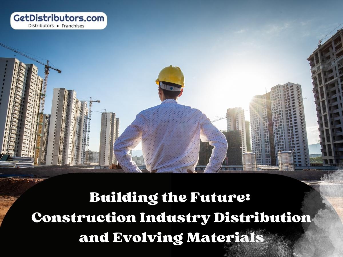 Construction Industry Materials Distribution: Building the Future