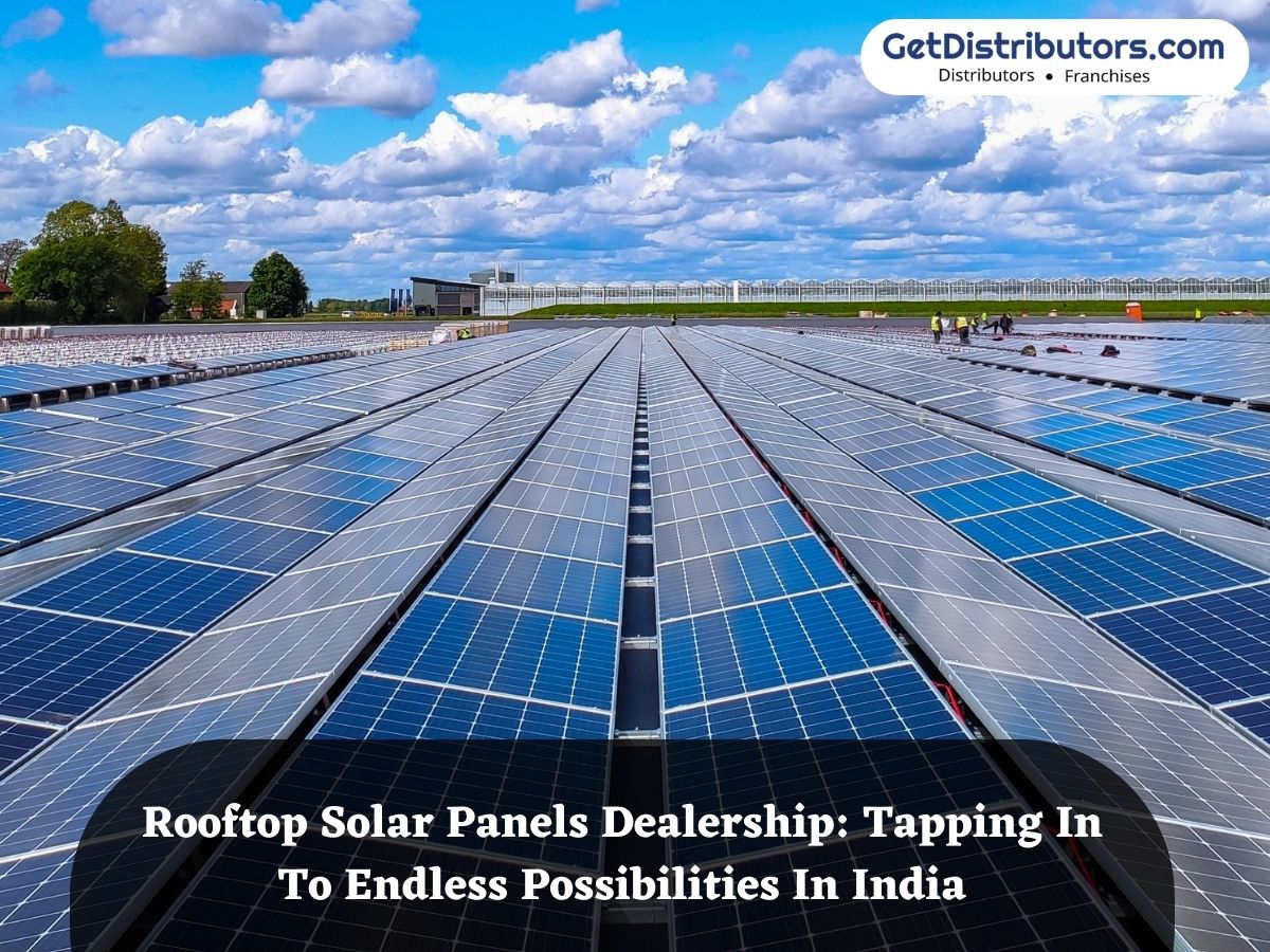 Rooftop Solar Panels Dealership: Tapping into Endless Possibilities in India