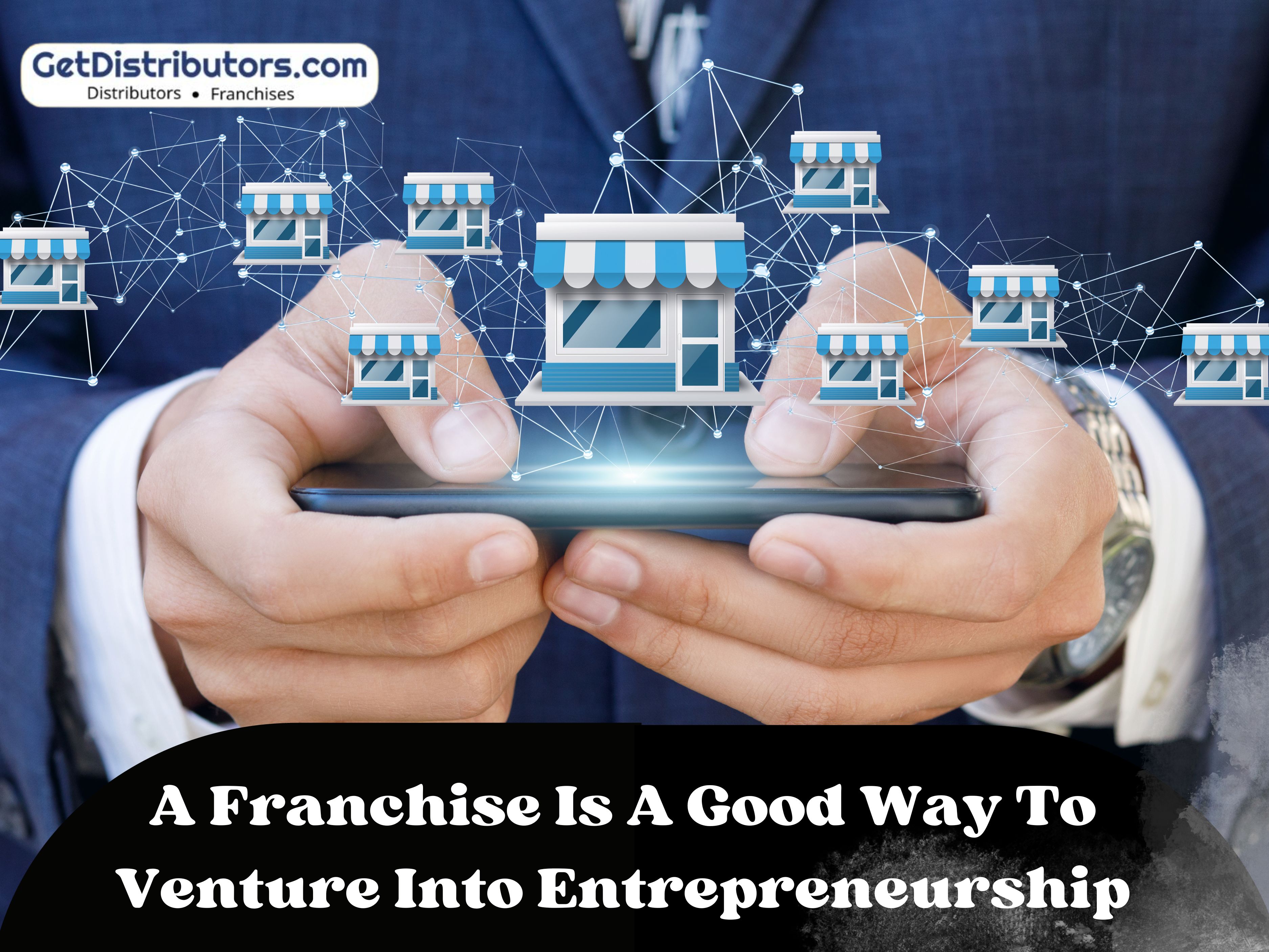 A Franchise Is A Good Way To Venture Into Entrepreneurship