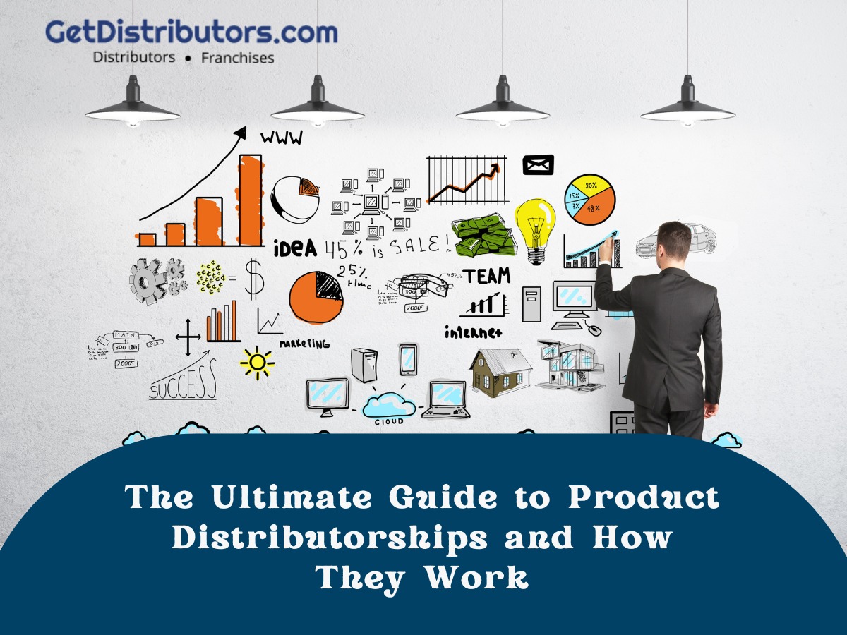 The Ultimate Guide to Product Distributorships and How They Work