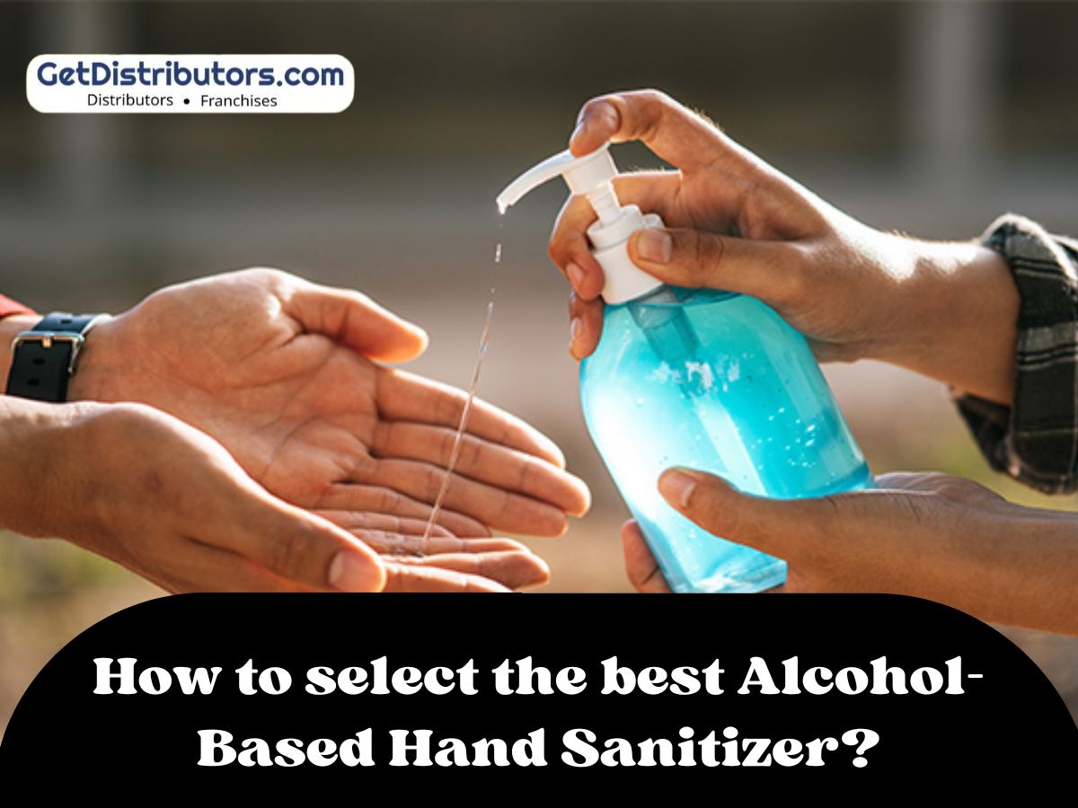 How to Select the Best Alcohol Based Hand Sanitizer